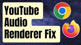 How To Fix YouTube Audio Renderer Error In Chrome And FireFox Updated 2024 [upl. by Othelia]