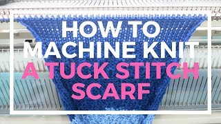 How to machine knit a Tuck stitch scarf with a punch card [upl. by Virge]