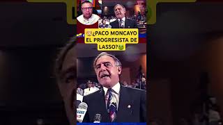 🤯¿PACO MONCAYO EL PROGRESISTA DE LASSO🤢 presidentedelcongreso historiaviva [upl. by Erda152]