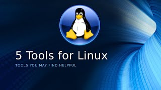 5 Tools for Linux [upl. by Casandra348]