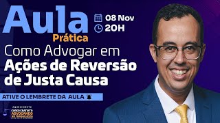 AULA PRÁTICA  Como Advogar em Ações de Reversão de Justa Causa [upl. by Perrie]