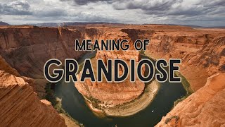 What is the meaning of Grandiose [upl. by Liddle250]