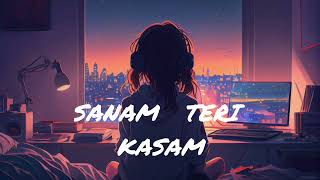 Sanam teri kasam slowed  Reverb lofi❤️ [upl. by Yelreveb]