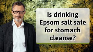 Is drinking Epsom salt safe for stomach cleanse [upl. by Edmund]