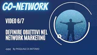 6  PIANIFICA ILTUO SUCCESSO  GoNetwork da zero a Networker in solo 7 giorni [upl. by Joon996]