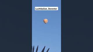 luchtballon boven Deventer balloon [upl. by Elatnahc]