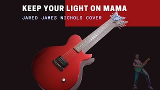 Keep Your Light On Mama Jared James Nichols Guitar Cover [upl. by Evot]