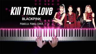 BLACKPINK  Kill This Love  Piano Cover by Pianella Piano Full Version [upl. by Stark]