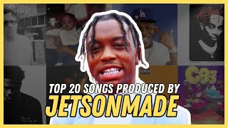 TOP 20 SONGS PRODUCED BY JETSONMADE 20172023 [upl. by Leela]