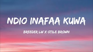 BREEDER LW X OTILE BROWN  quotNdio Inafaa Kuwaquot Lyrics [upl. by Eniawtna]