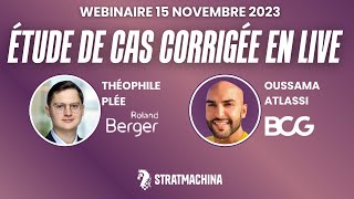 Cas Corrigée En Live Par Deux Consultants Roland Berger amp BCG  Replay Webinaire  Novembre 2023 [upl. by Ardnaid]