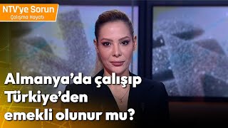 Almanyada Çalışıp Türkiyeden Emekli Olunur mu  NTV ye Sorun Çalışma Hayatı [upl. by Farron]