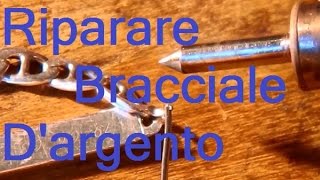 Come riparare un bracciale dargento Fai da Te [upl. by Pincince264]