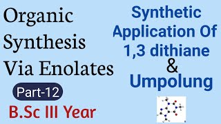 Synthetic Application Of 13 DithianeOrganic Synthesis Via EnolatesBSc Chemistry [upl. by Hodgkinson]