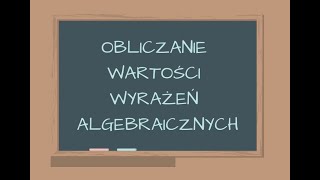 OBLICZANIE WARTOŚCI WYRAŻEŃ ALGEBRAICZNYCH  KLASA 6  KLASA 7  KLASA 8  MATEMATYKA [upl. by Guyon]