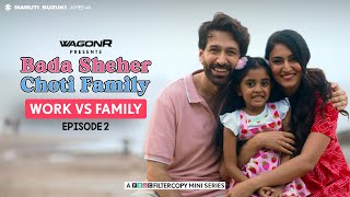 FilterCopy  Bada Sheher Choti Family  Mini Series  EP 23 Work Vs Family  Ft Nakuul Erica [upl. by Nesral]