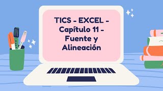 TICS  EXCEL  Capítulo 11  Fuente y alineación [upl. by Ecnaret]