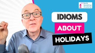 IELTS Speaking IDIOMS Lesson HOLIDAYS [upl. by Savihc]