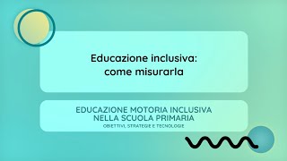 Educazione inclusiva come misurarla Emma Mencacci [upl. by Gaillard]