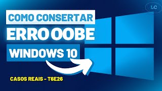 ERRO OOBE no WINDOWS 10 O QUE FAZER COMO CONSERTAR ERRO OOBE T6E26 [upl. by Sinnek]