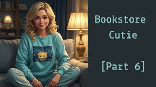 Bookstore Cutie Part 6 ASMR Audio F4M F4A Relationship Cuddles Kissing Pet Names [upl. by Eimas635]