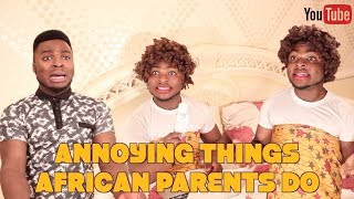 ANNOYING THINGS AFRICAN PARENTS DO [upl. by Dachy]