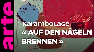 « Auf den Nägeln brennen »  Karambolage  ARTE [upl. by Nwhas858]