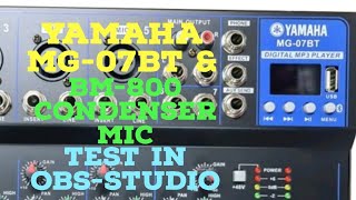 YAMAHA MG07BT AND BM800 CONDENSER MIC TEST IN OBS STUDIO [upl. by Semajwerdna]