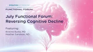 July Forum Reversing Cognitive Decline [upl. by Sualakcin617]