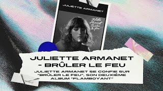 JULIETTE ARMANET  BRÛLER LE FEU  New Album 2021 [upl. by Rehpinnej97]