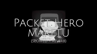 MARETU  Packet Hero slowed  reverb [upl. by Alva]