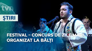 FESTIVAL – CONCURS DE ZILE MARI ORGANIZAT LA BĂLȚI [upl. by Nivak]