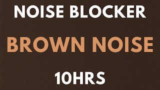 BROWN NOISE 10 HOURS  NOISE BLOCKER for Sleep Study Tinnitus insomnia Softened Brown Noise [upl. by Ailemor]