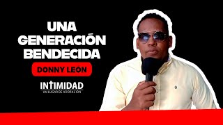 Una Generación Bendecida  Intimidad Ministerios  Donny León [upl. by Arther]