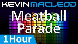 Kevin MacLeod Meatball Parade 1 HOUR [upl. by Ettenad]