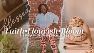 Day 11  Faith Flourish amp Bloom Challenge Dealing with Workplace Stress [upl. by Nelyt]