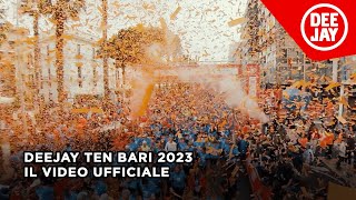 Deejay Ten Bari 2023 il video ufficiale [upl. by Geithner]