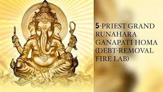 Runahara Ganapathi homa  Grand 5 Priest DebtRemoval Fire Lab [upl. by Lamiv311]