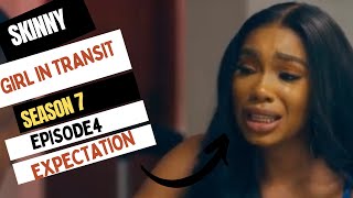 SKINNY GIRL IN TRANSIT SEASON 7  EPISODE 4 EXPECTATIONS [upl. by Jedlicka925]