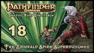 Pathfinder Campaign quotThe Emerald Spire Superdungeonquot Episode 18 quotLeaving Fort Inevitablequot [upl. by Saravat]