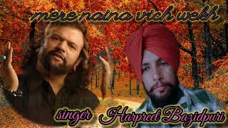 mere Naina vich wekh by Harpreet Bazidpuri [upl. by Ennaeel975]