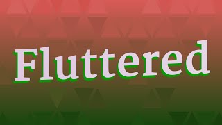 FLUTTERED pronunciation • How to pronounce FLUTTERED [upl. by Euqinehs]