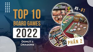 TOP 10 BOARD GAMES 2022  PHẦN 2  NHỮNG ANH TÀI CUỐI CÙNG  DONUTampDRAGONS [upl. by Ramo]