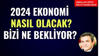 2024 YILI EKONOMİ NASIL OLACAK BİZİ NE BEKLİYOR Abdullah Çiftçi [upl. by Joscelin]