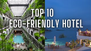 Top 10 EcoFriendly Hotels for Sustainable Tourism  The Benefits of Ecotourism [upl. by Zalucki373]