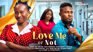 LOVE ME OR NOT  MAURICE SAM SONIA UCHE CHISOM AGOAWUIKE THELMA C Latest 2024 Nigerian Movies [upl. by Pablo]