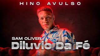 DILĆVIO DA FĆ‰  SAM OLIVER  hinosavulsos2024 [upl. by Yemirej]