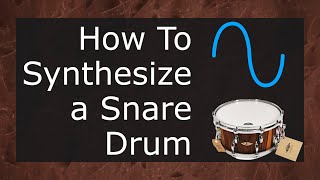 How To Synthesize Snare Drums [upl. by Laro674]