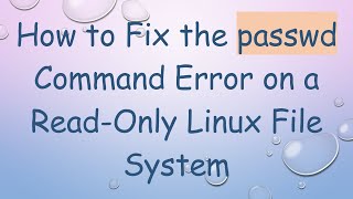 How to Fix the passwd Command Error on a ReadOnly Linux File System [upl. by Heppman]