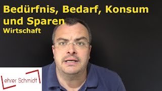 Bedürfnis Bedarf Konsum Sparen  Wirtschaft  Lehrerschmidt [upl. by Aronas]